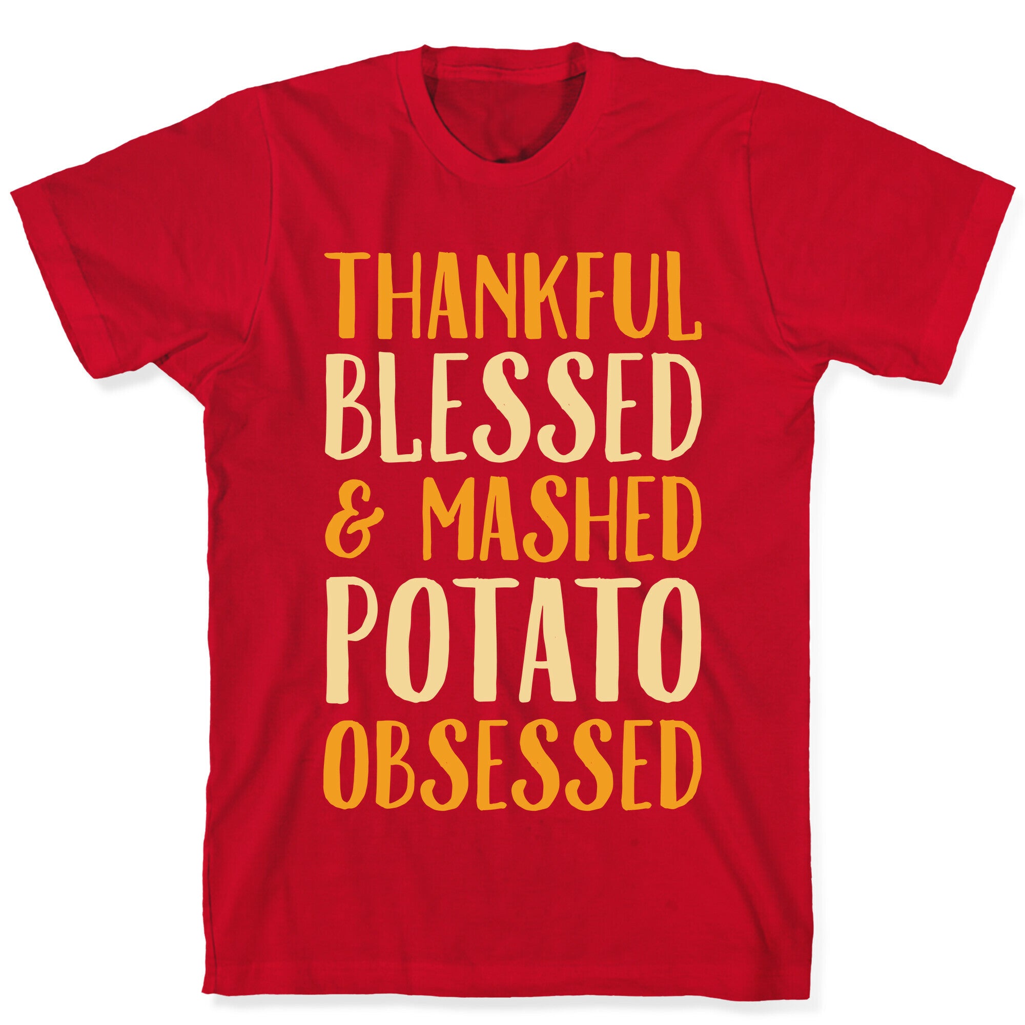 Thankful Blessed and Mashed Potato Obsessed T-Shirt